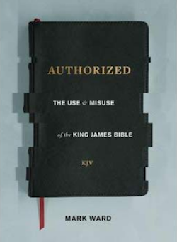 Authorized: The Use and Misuse of the King James Bible